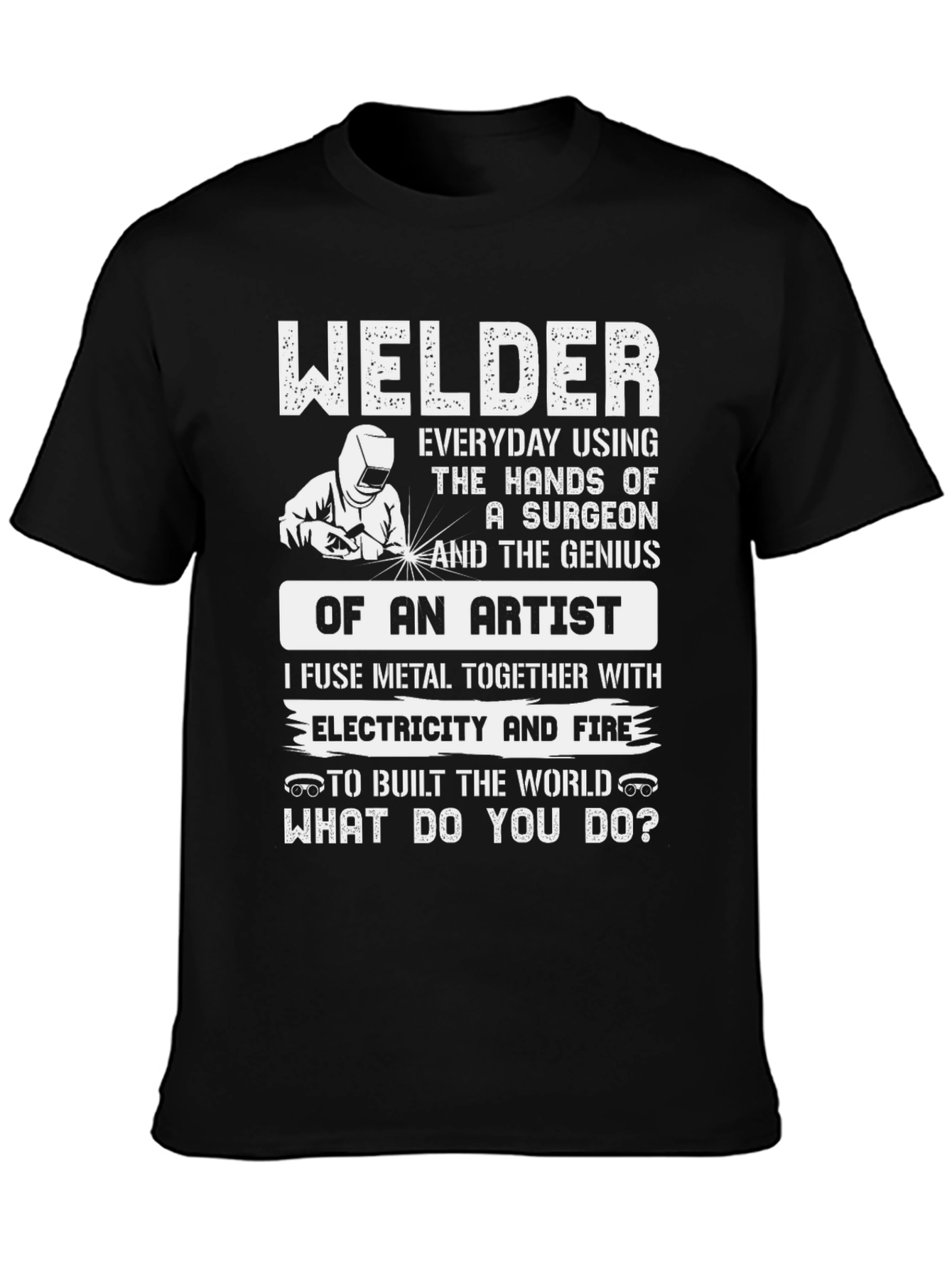 Welder T-Shirt: Surgeon Hands Artist Genius Design