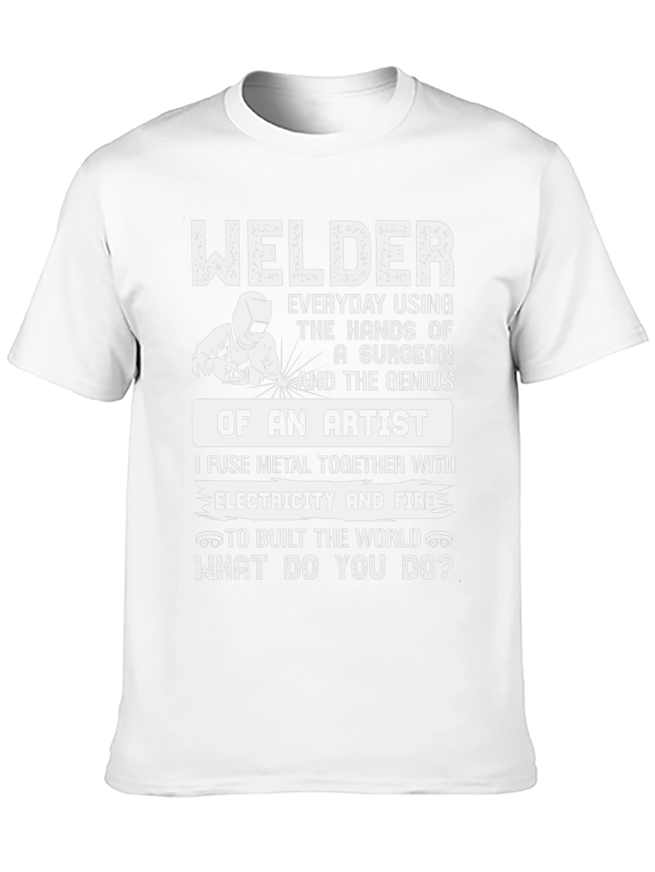 Welder T-Shirt: Surgeon Hands Artist Genius Design