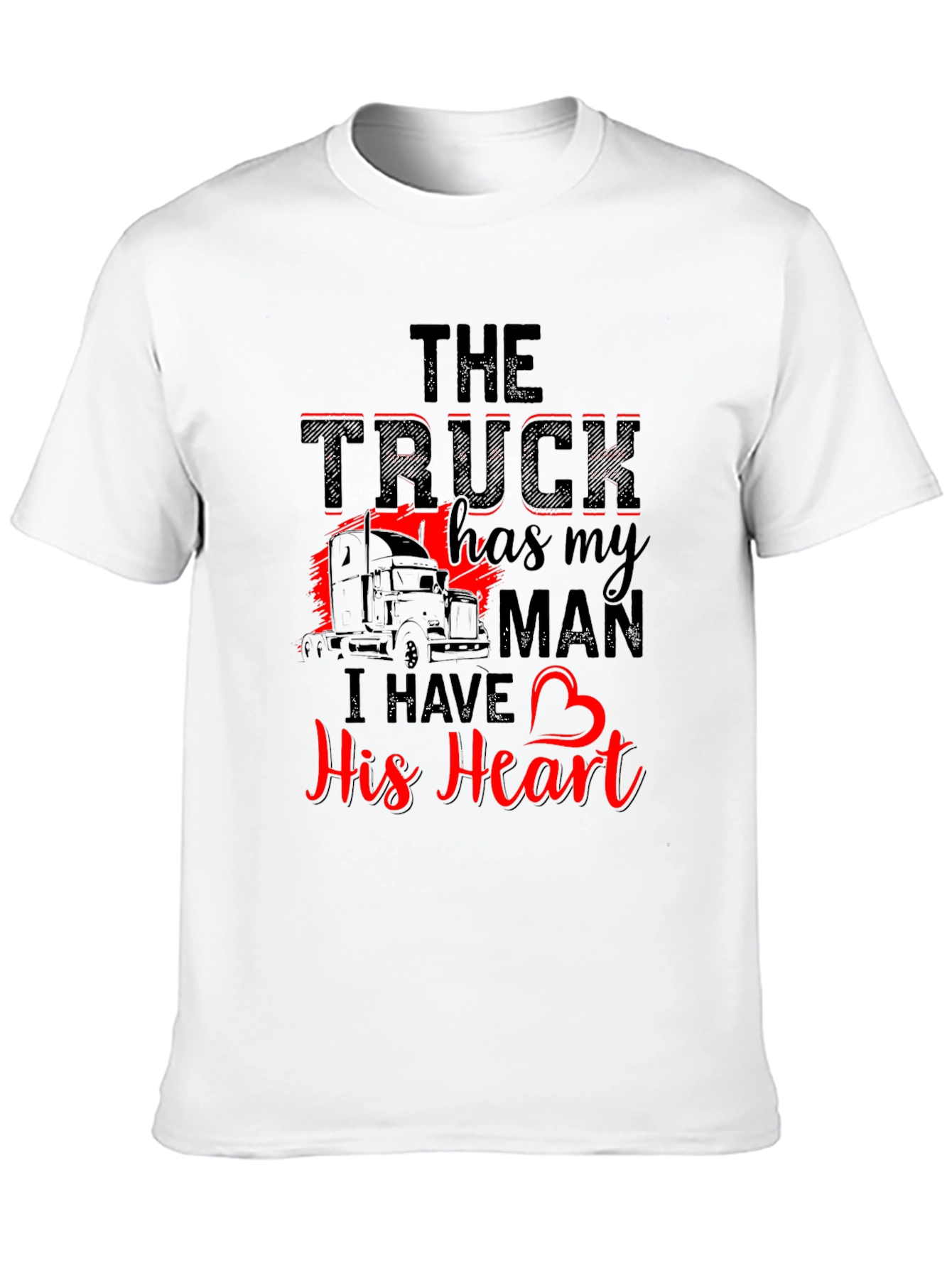 Truckers Wife T-Shirt: The Truck Has My Man