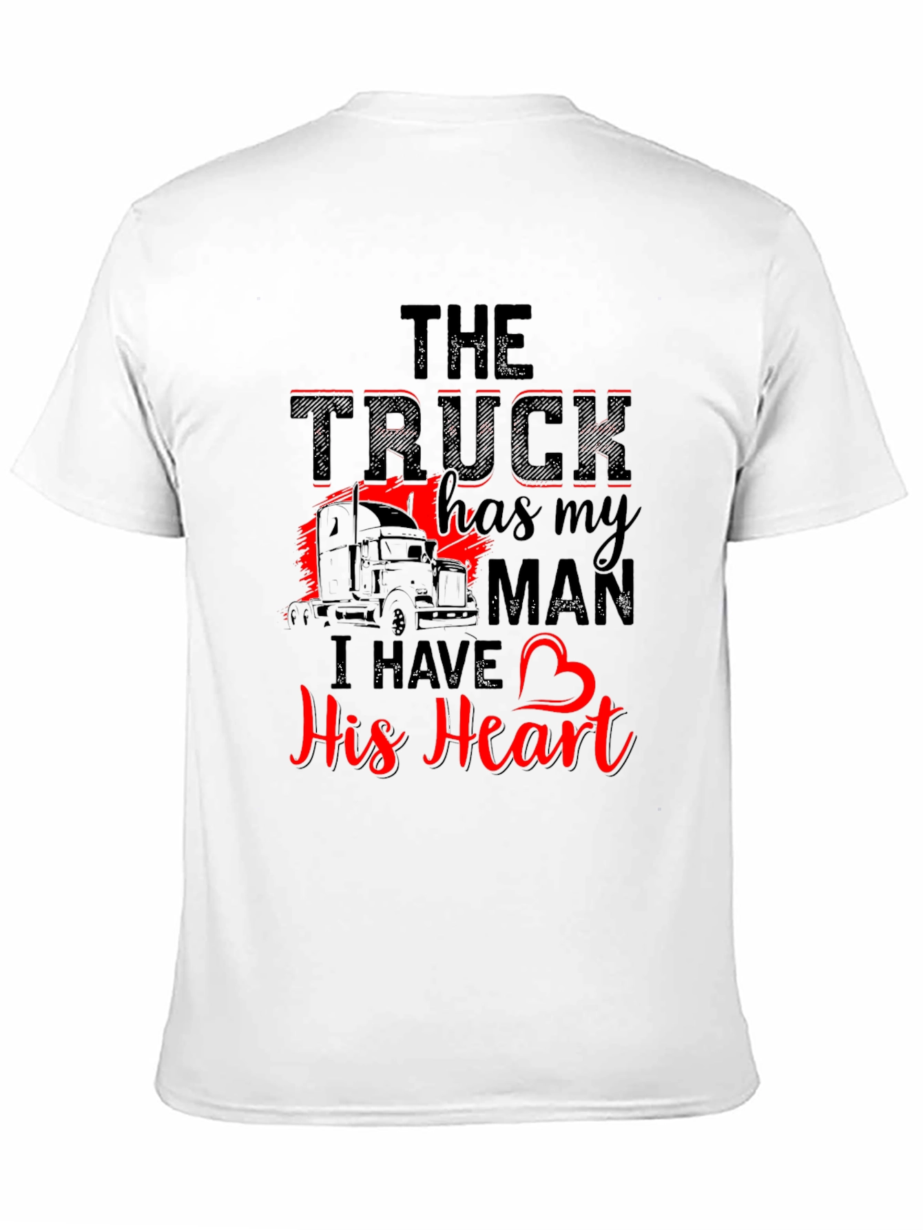 Truckers Wife T-Shirt: The Truck Has My Man