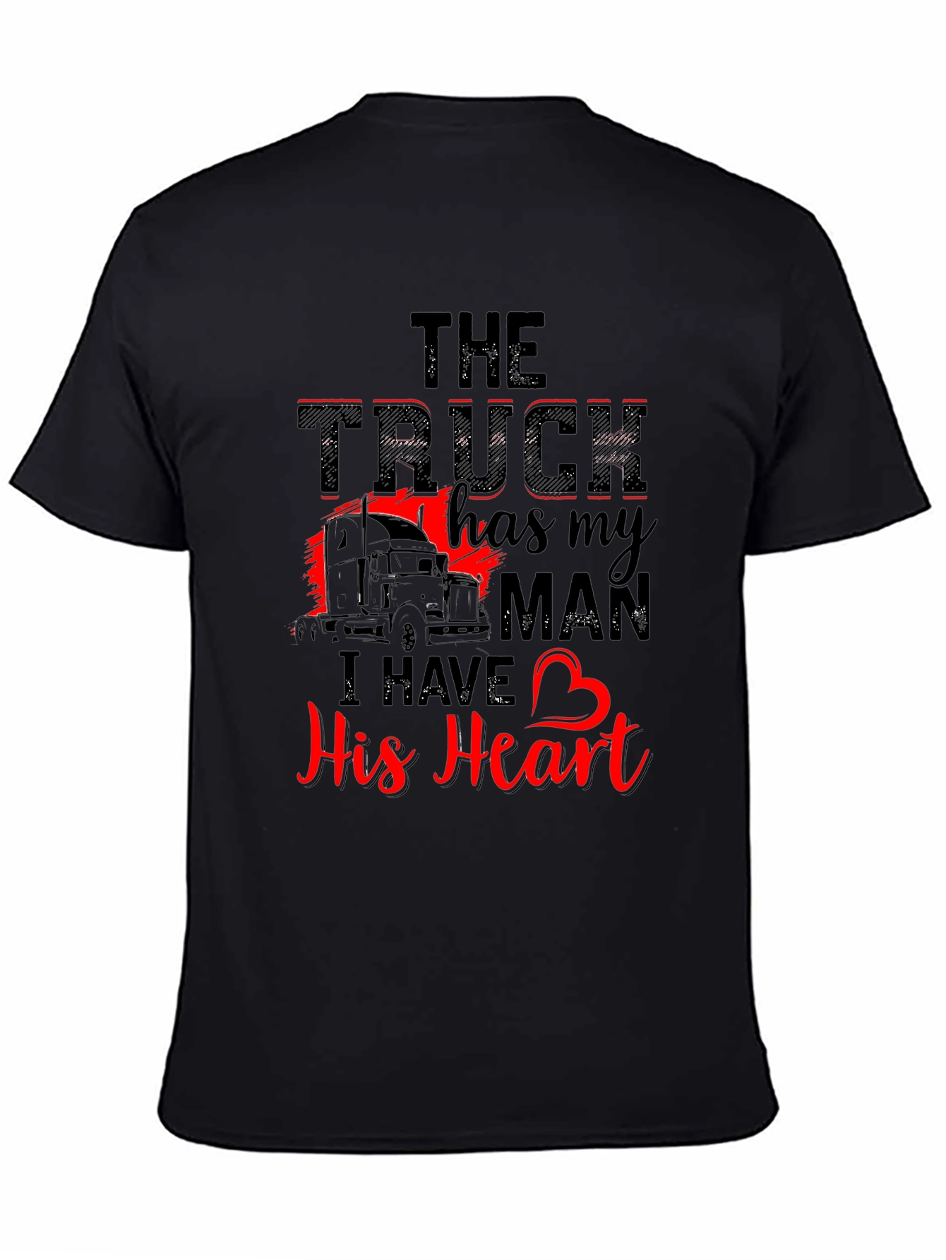 Truckers Wife T-Shirt: The Truck Has My Man