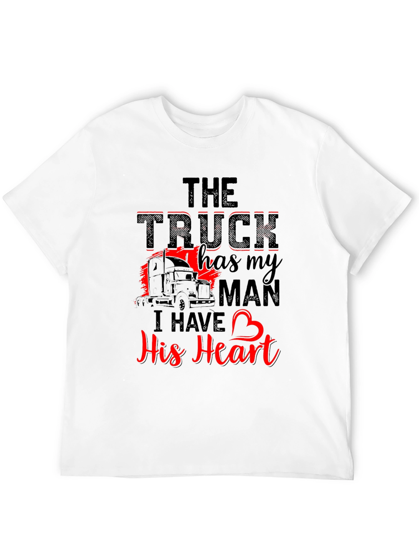 Truckers Wife T-Shirt: The Truck Has My Man