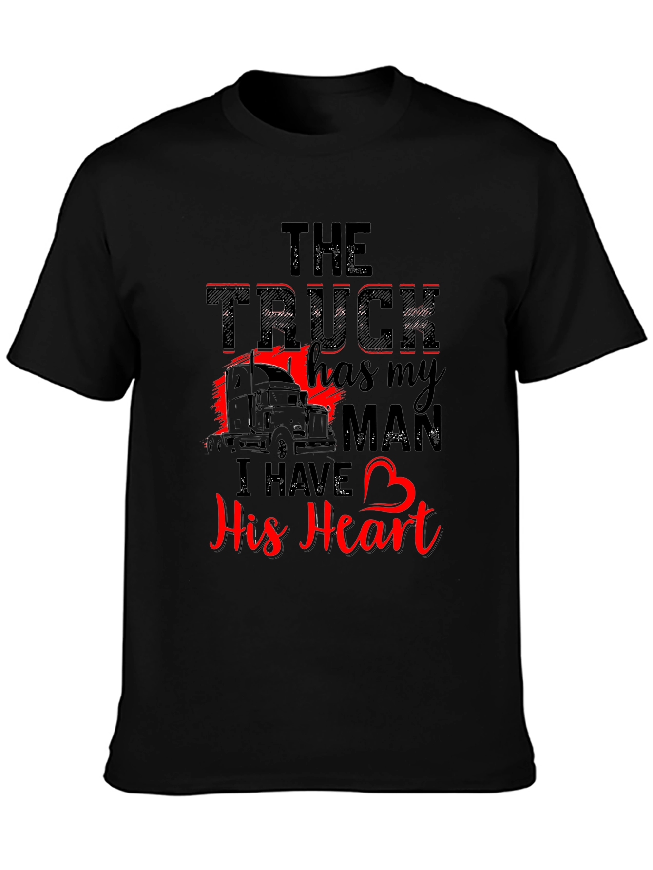 Truckers Wife T-Shirt: The Truck Has My Man