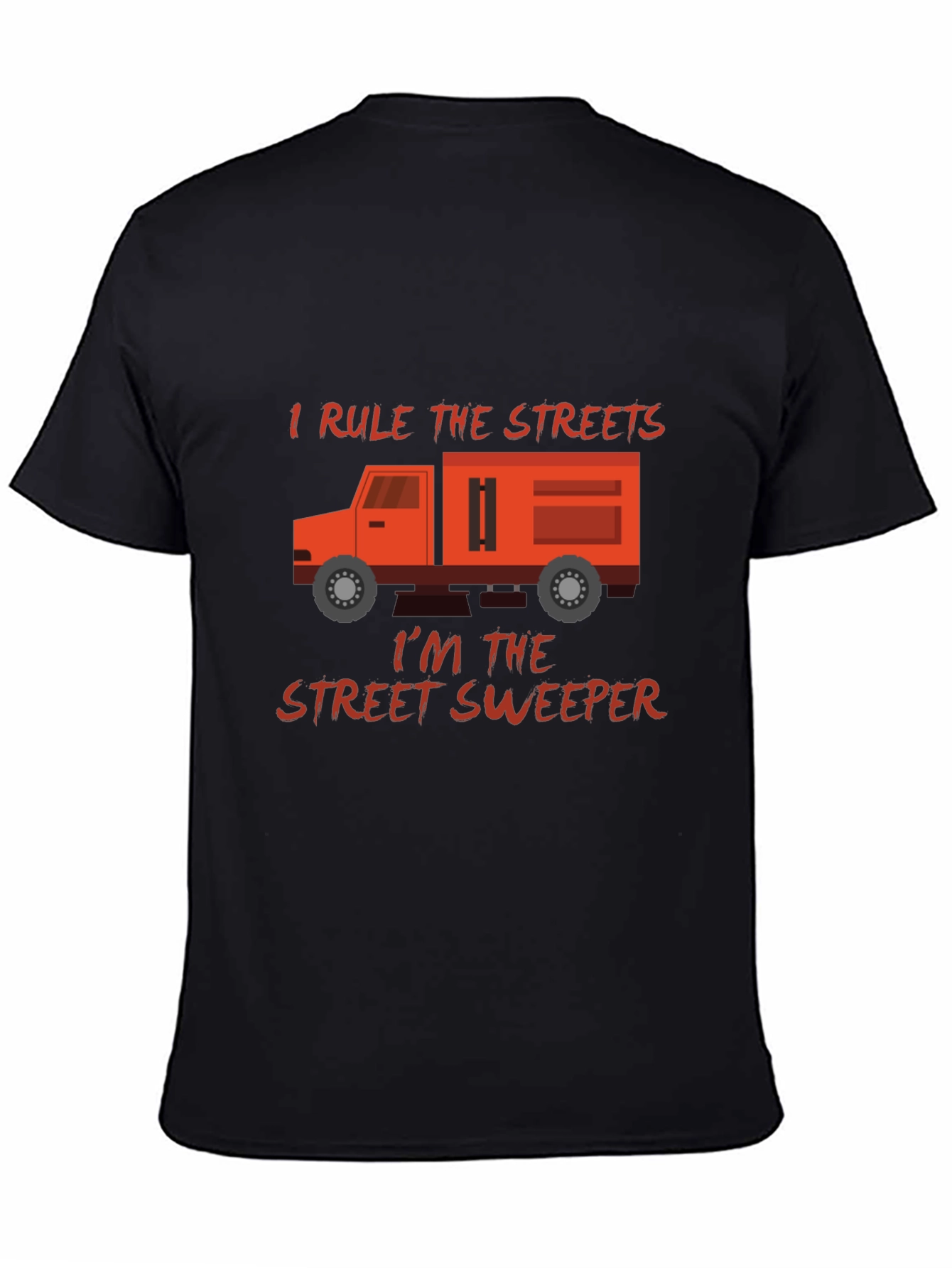 I Rule The Streets Street Sweeper T-Shirt