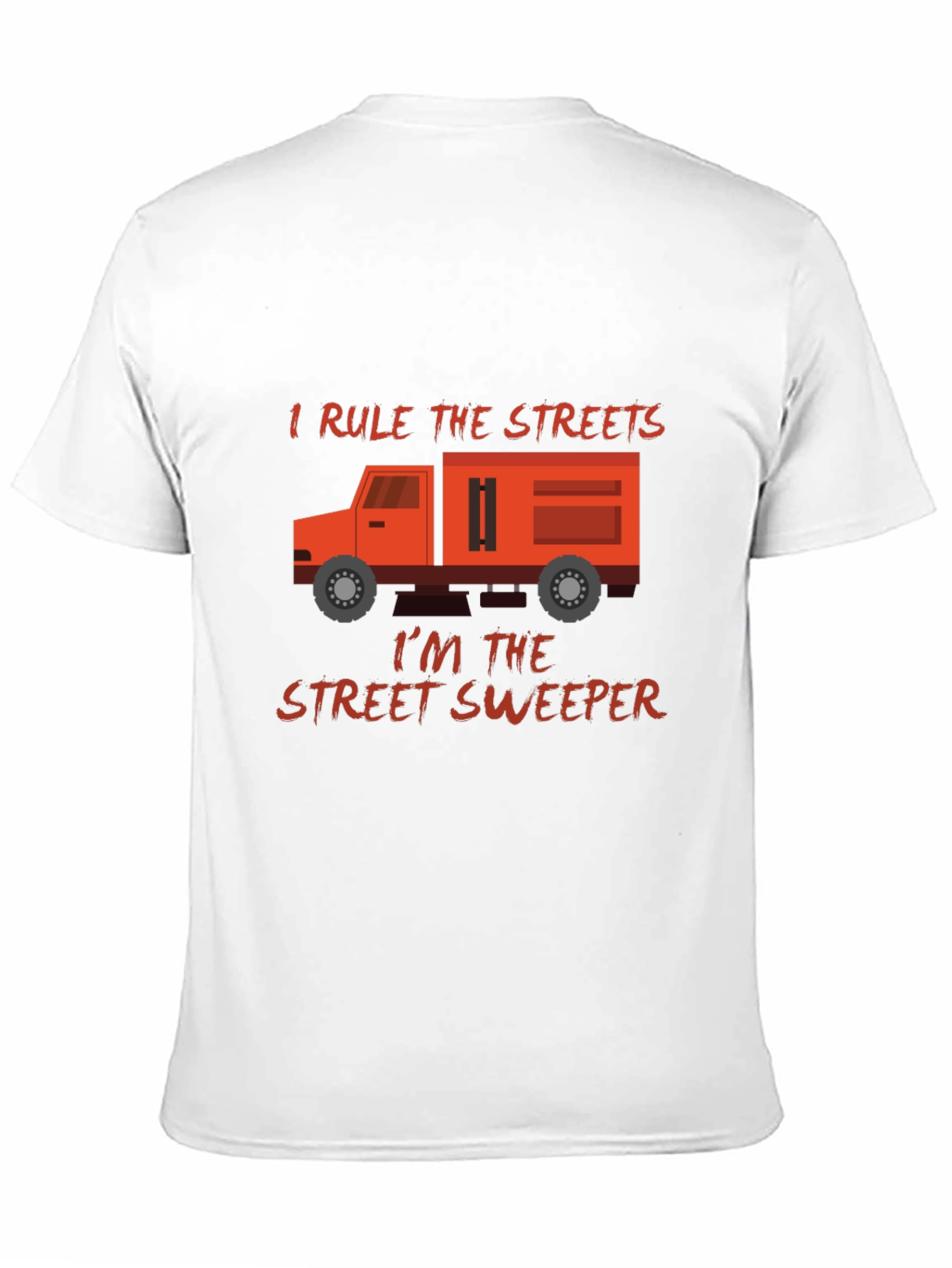 I Rule The Streets Street Sweeper T-Shirt