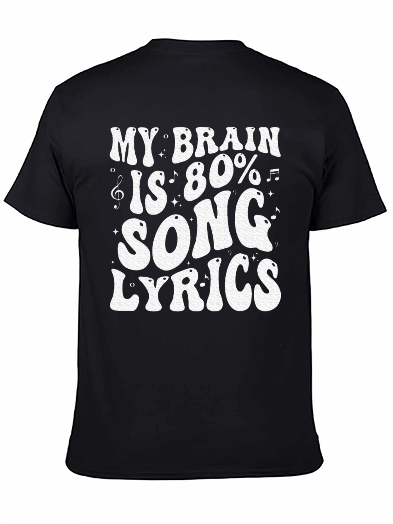 Song Lyrics T-Shirt: My Brain is 80% Music