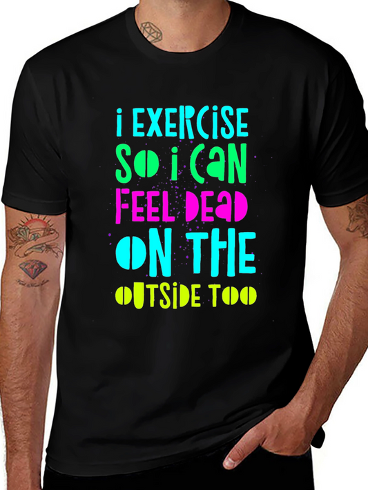 Funny Exercise Graphic T-Shirt: Feel Dead Inside & Out