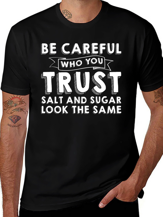 Be Careful Who You Trust T-Shirt