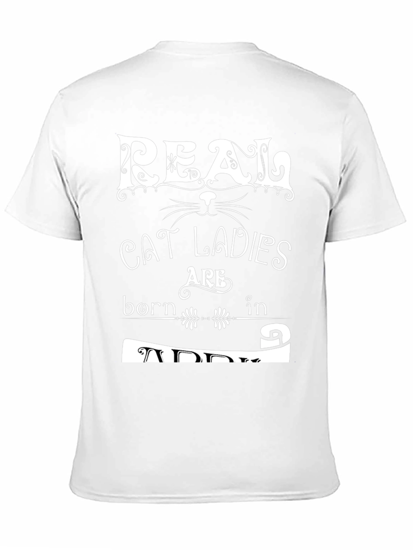 Real Cat Ladies Are Born in April T-Shirt